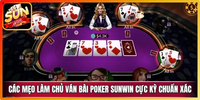 Các mẹo làm chủ ván bài poker Sunwin cực kỳ chuẩn xác