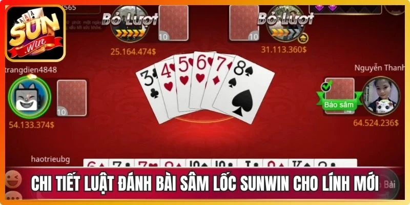 Chi tiết luật đánh bài sâm lốc Sunwin cho lính mới