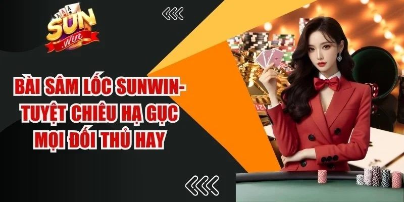 Bài Sâm Lốc Sunwin
