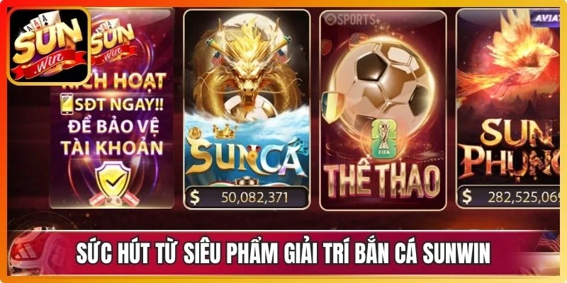 Sức hút từ siêu phẩm giải trí bắn cá Sunwin