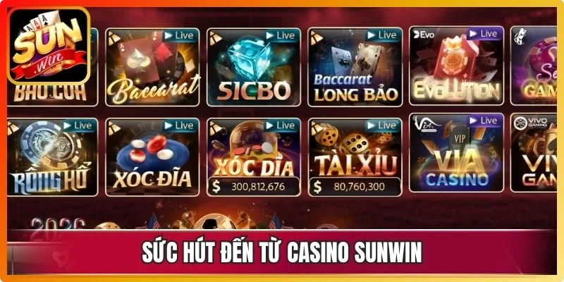 Sức hút đến từ Casino Sunwin