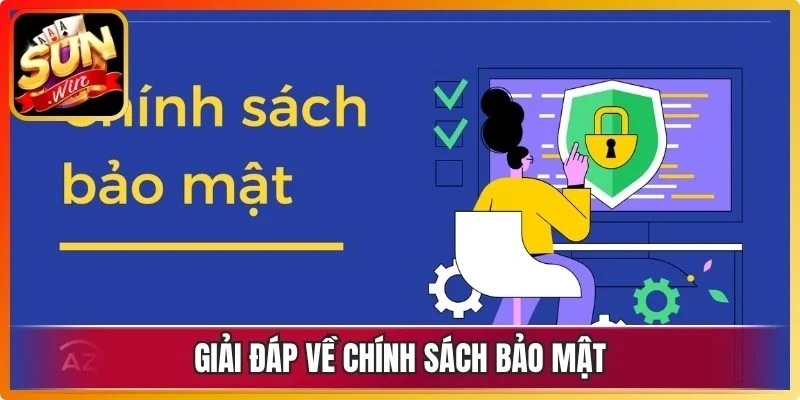 Giải đáp về chính sách bảo mật