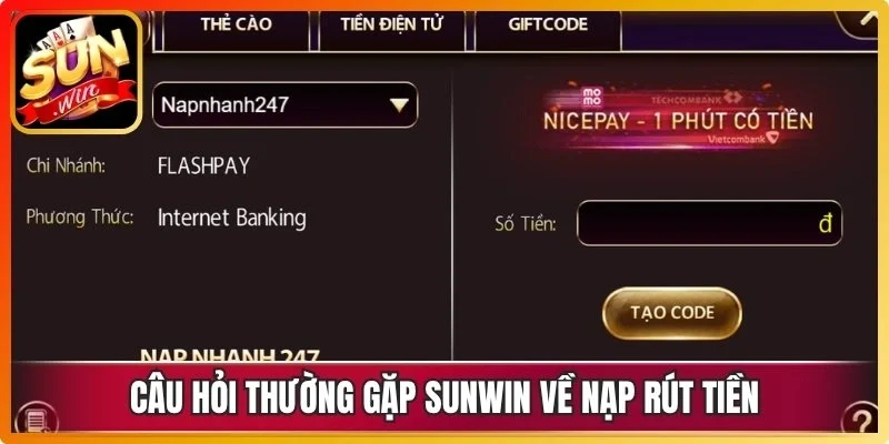Câu hỏi thường gặp Sunwin về nạp rút tiền