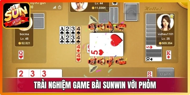 Trải nghiệm game bài Sunwin với Phỏm