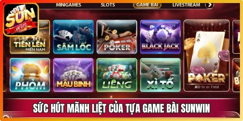Sức hút mãnh liệt của tựa game bài Sunwin