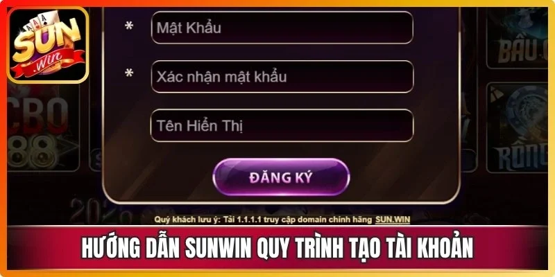 Hướng dẫn Sunwin quy trình tạo tài khoản