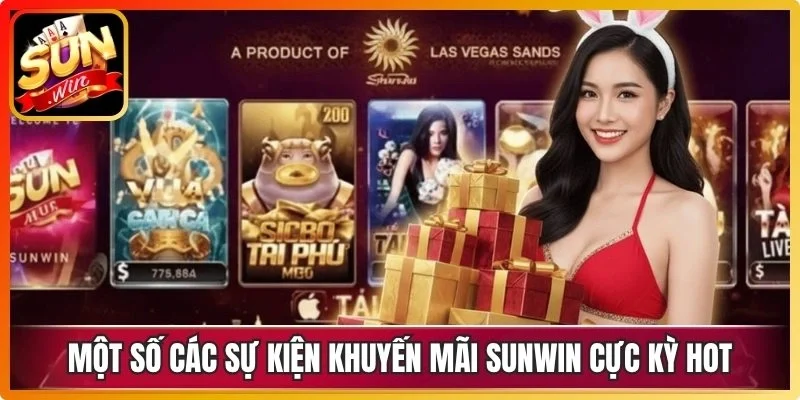 Một số các sự kiện khuyến mãi Sunwin cực kỳ hot