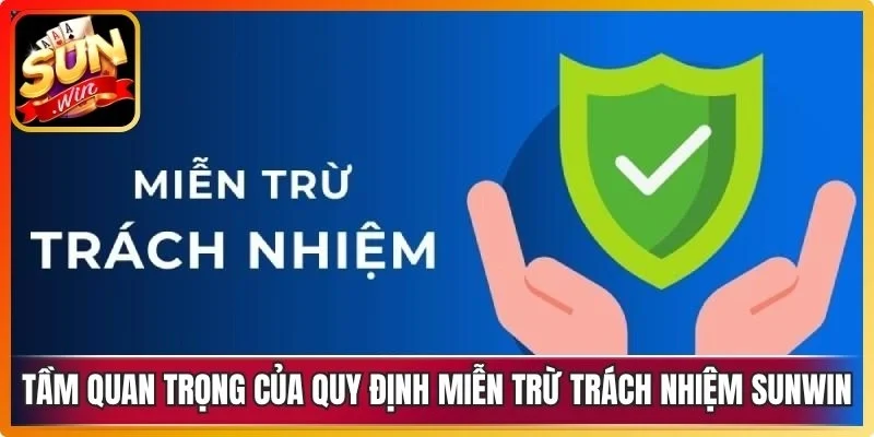 Tầm quan trọng của quy định miễn trừ trách nhiệm Sunwin