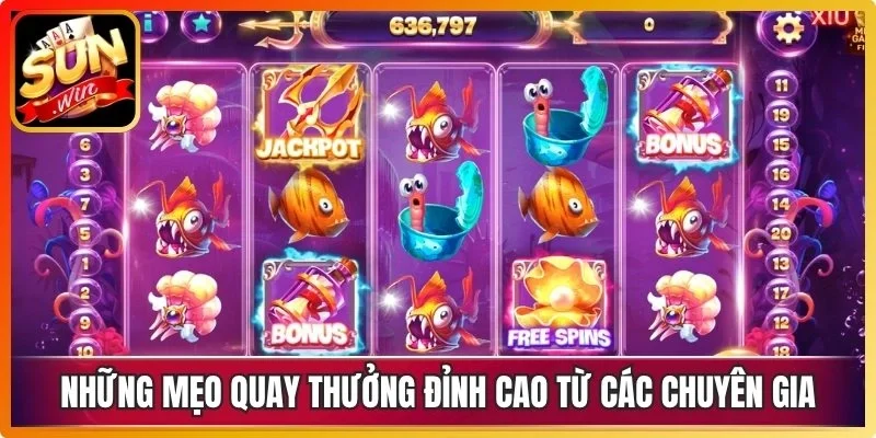Những mẹo quay thưởng đỉnh cao từ các chuyên gia