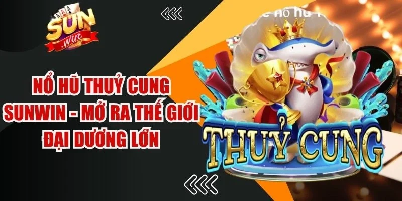Nổ hũ Thuỷ Cung Sunwin