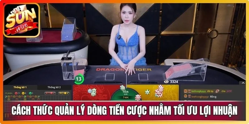 Cách thức quản lý dòng tiền cược nhằm tối ưu lợi nhuận