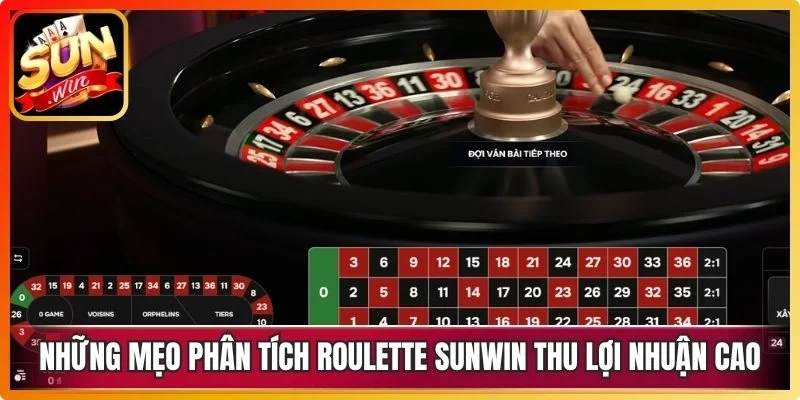 Những mẹo phân tích roulette Sunwin thu lợi nhuận cao