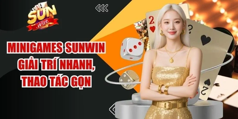 Minigames Sunwin giải trí nhanh, thao tác gọn