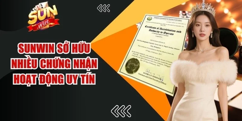 Sunwin sở hữu nhiều chứng nhận hoạt động uy tín