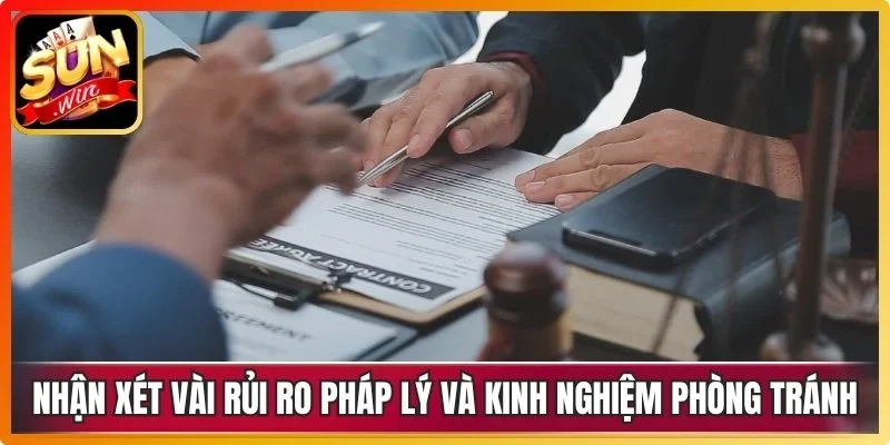 Nhận xét vài rủi ro pháp lý và kinh nghiệm phòng tránh