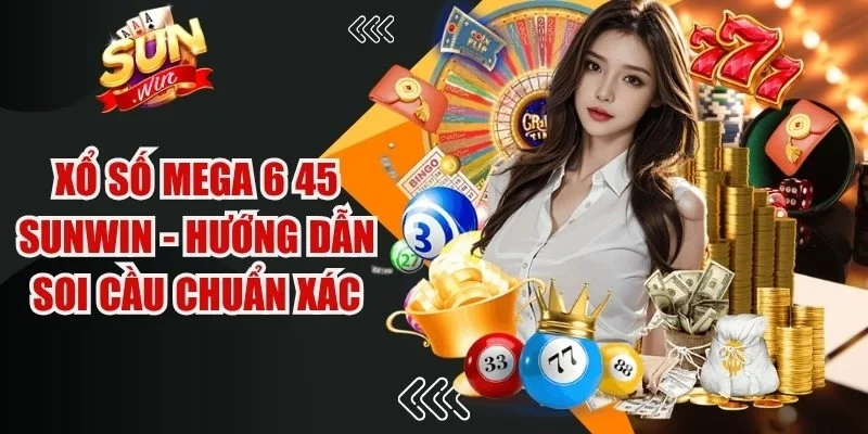 Xổ số Mega 6 45 Sunwin