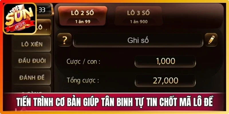Tiến trình cơ bản giúp tân binh tự tin chốt mã lô đề