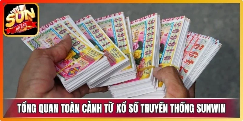 Tổng quan toàn cảnh từ xổ số truyền thống Sunwin